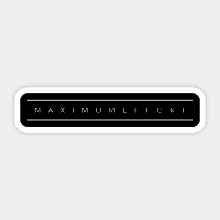 Maximum Effort Sticker